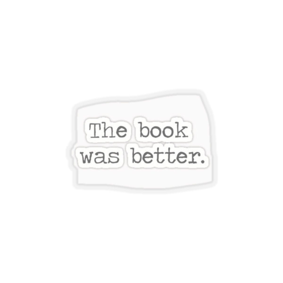 The Book Was Better, Book Lovers Sticker