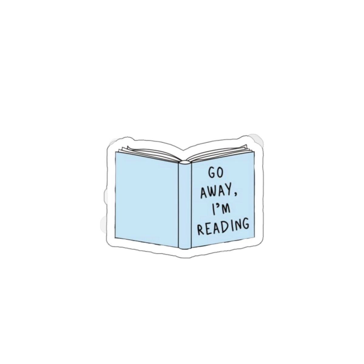 Go Away I'm Reading Book Lover Sticker